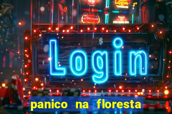 panico na floresta 4 filme completo dublado mega filmes